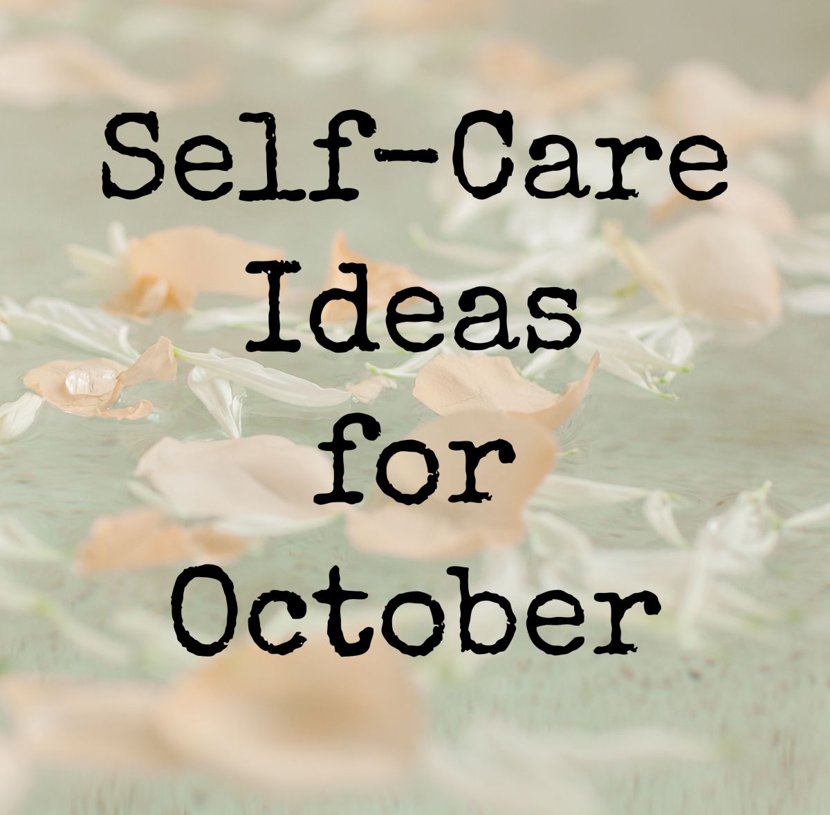 Self-Care Ideas for October
